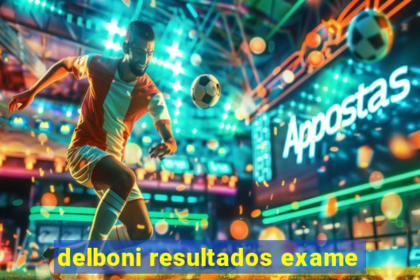 delboni resultados exame